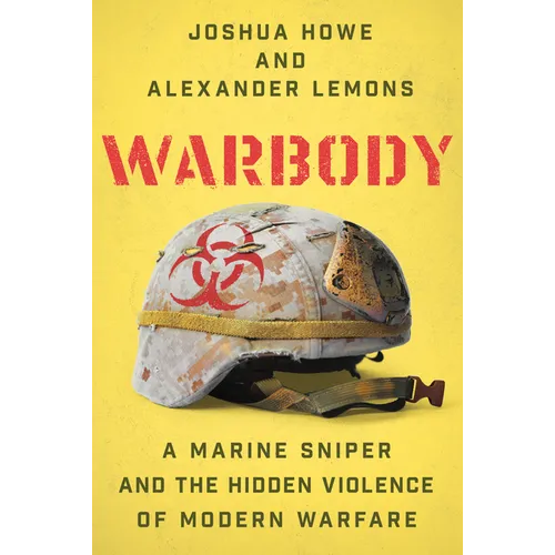 Warbody: A Marine Sniper and the Hidden Violence of Modern Warfare - Hardcover
