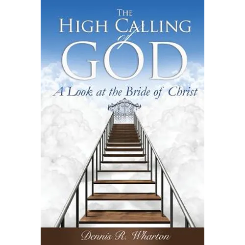 The High Calling of God: A Look at The Bride of Christ - Paperback