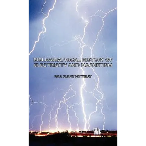 Bibliographical History of Electricity and Magnetism - Hardcover