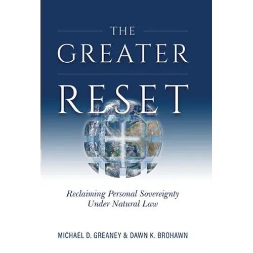 Greater Reset: Reclaiming Personal Sovereignty Under Natural Law - Hardcover