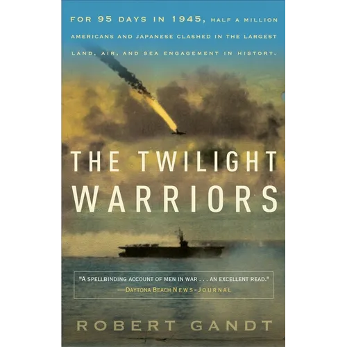 The Twilight Warriors: The Deadliest Naval Battle of World War II and the Men Who Fought It - Paperback
