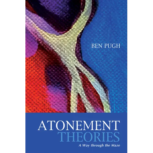 Atonement Theories: A Way Through the Maze - Hardcover