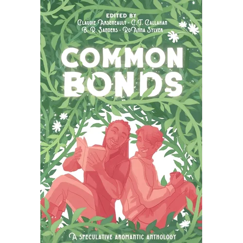 Common Bonds: A Speculative Aromantic Anthology - Paperback