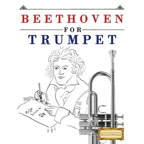 Beethoven for Trumpet: 10 Easy Themes for Trumpet Beginner Book - Paperback