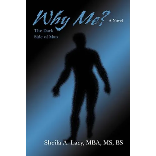Why Me?: The Dark Side of Man - Hardcover