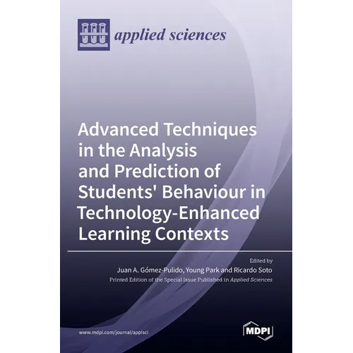 Advanced Techniques in the Analysis and Prediction of Students' Behaviour in Technology-Enhanced Learning Contexts - Hardcover