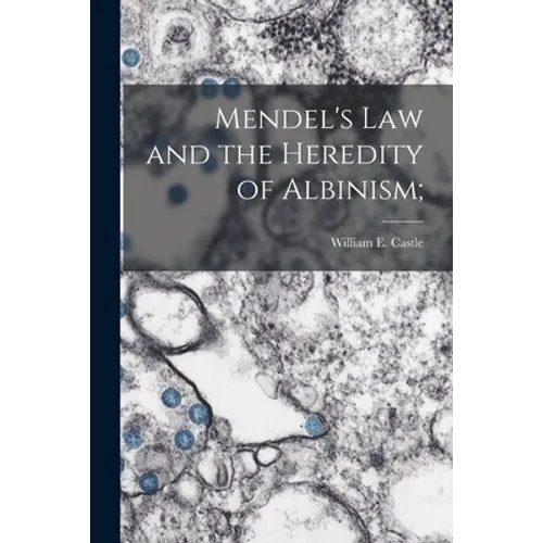 Mendel's Law and the Heredity of Albinism; - Paperback