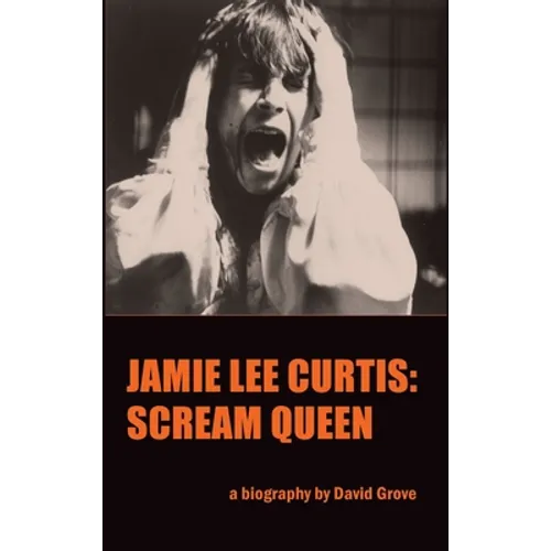 Jamie Lee Curtis (hardback): Scream Queen - Hardcover