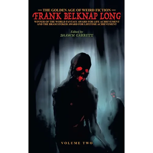 The Golden Age of Weird Fiction: Frank Belknap Long (Vol. 2) - Hardcover
