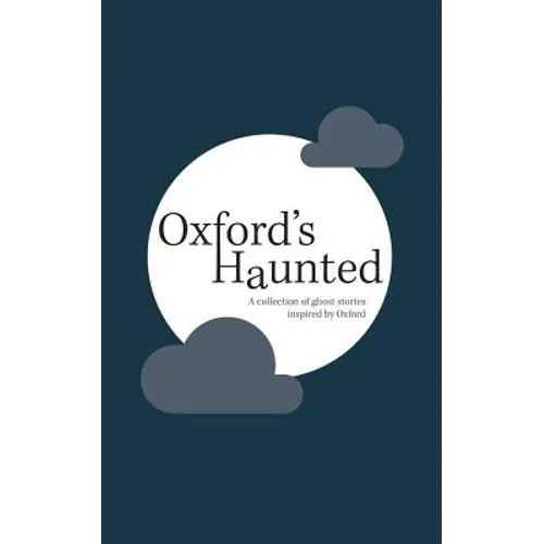 Oxford's Haunted: A Collection of Ghost Stories Inspired By Oxford - Paperback