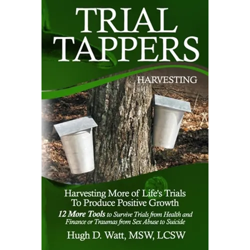 Trial Tappers: Harvesting More of Life's Trials to Produce Positive Growth - Paperback