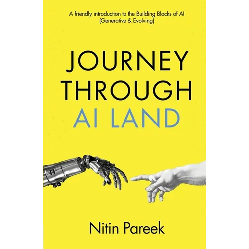 Journey Through AI Land: A friendly introduction to the Building Blocks of AI(Generative & Evolving) - Paperback