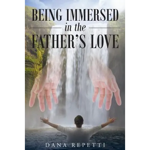 Being Immersed In The Father's Love - Paperback