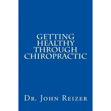Getting Healthy Through Chiropractic - Paperback