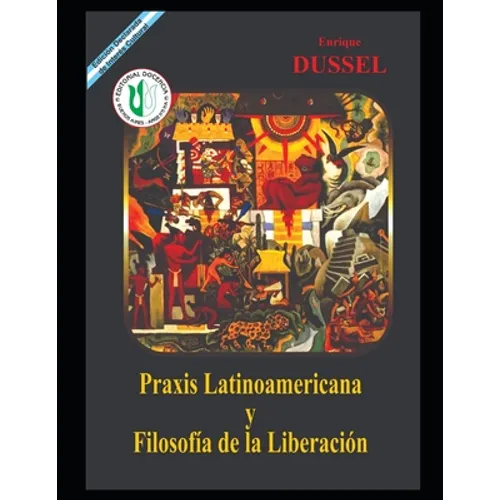 Praxis Latinoamericana y Filosofía de la Liberación: Obras Selectas 12. - Paperback