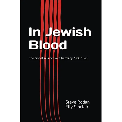 In Jewish Blood: The Zionist Alliance with Germany, 1933-1963 - Paperback
