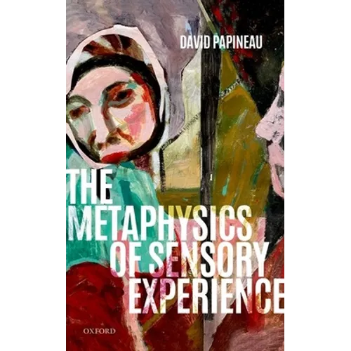 The Metaphysics of Sensory Experience - Hardcover