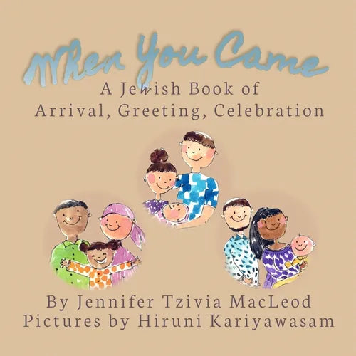 When You Came: A Jewish Book of Arrival, Greeting, Celebration - Paperback