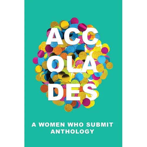 Accolades: A Women Who Submit Anthology - Paperback