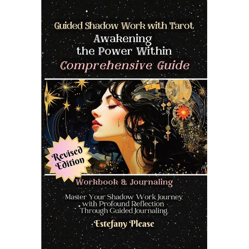 Shadow Work Tarot: A Collection of Guided Tarot Spreads Themed Around Shadow-Self Concepts - Paperback