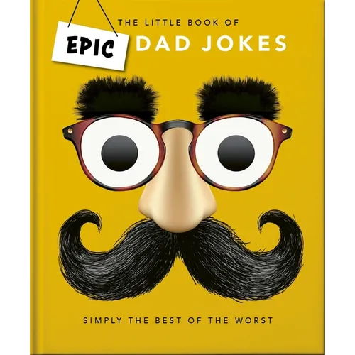 The Little Book of Epic Dad Jokes: The Worse They Are, the Better They Are - Hardcover
