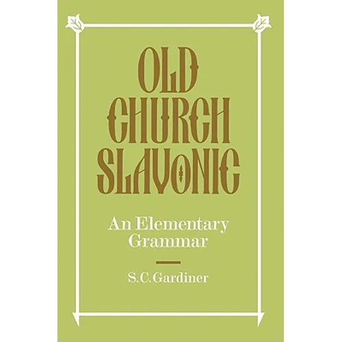 Old Church Slavonic: An Elementary Grammar - Paperback