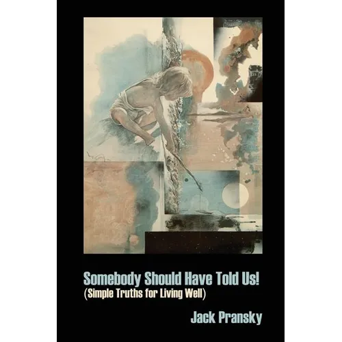 Somebody Should Have Told Us!: Simple Truths for Living Well - Paperback