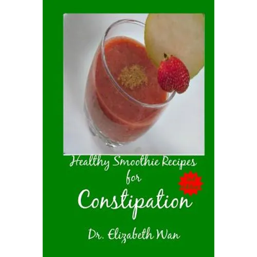 Healthy Smoothie Recipes for Constipation 2nd Edition - Paperback