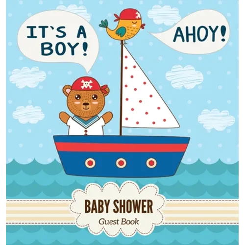It's a Boy: Baby Shower Guest Book with Nautical Teddy Bear and Sail Boat Theme, Wishes and Advice for Baby, Personalized with Guest Sign In and Gift - Hardcover