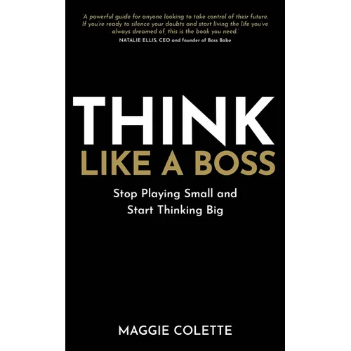 Think Like a Boss: Stop Playing Small and Start Thinking Big - Paperback