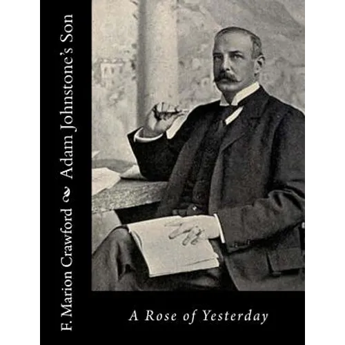 Adam Johnstone's Son: A Rose of Yesterday - Paperback