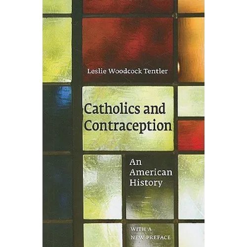 Catholics and Contraception: An American History - Paperback