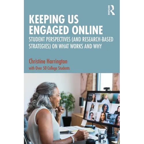 Keeping Us Engaged Online: Student Perspectives (and Research-Based Strategies) on What Works and Why - Paperback