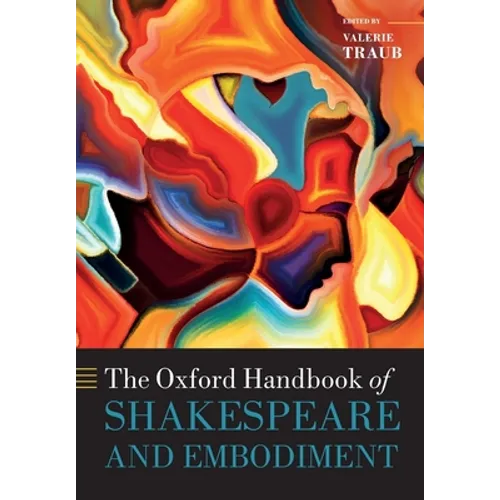 The Oxford Handbook of Shakespeare and Embodiment: Gender, Sexuality, and Race - Paperback