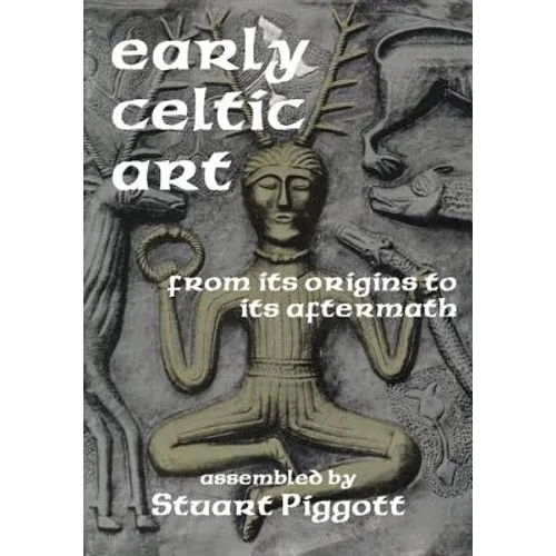Early Celtic Art: From Its Origins to Its Aftermath - Paperback