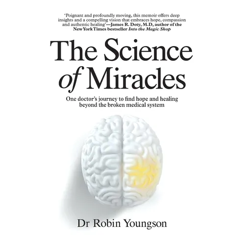The Science of Miracles: One doctor's journey to find hope and healing beyond the broken medical system - Paperback