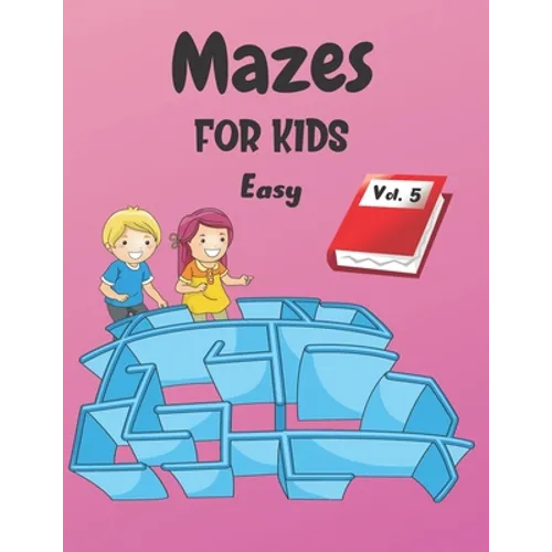 Mazes For Kids: Vol. 5 - From 4 years old - 200 Labyrinths With Solutions - Easy Level - Paperback