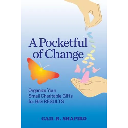 A Pocketful of Change: Organize Your Small Charitable Gifts for Big Results - Paperback
