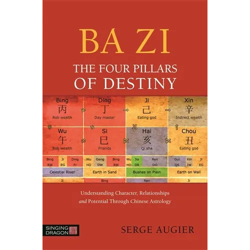 Ba Zi - The Four Pillars of Destiny: Understanding Character, Relationships and Potential Through Chinese Astrology - Paperback