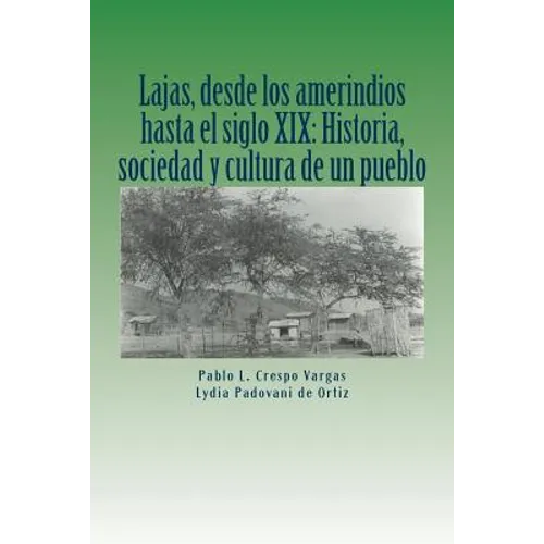 Lajas, desde los amerindios hasta el siglo XIX: Historia, sociedad y cultura de un pueblo - Paperback