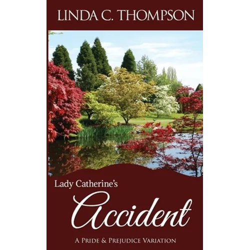 Lady Catherine's Accident: A Pride and Prejudice Variation - Paperback