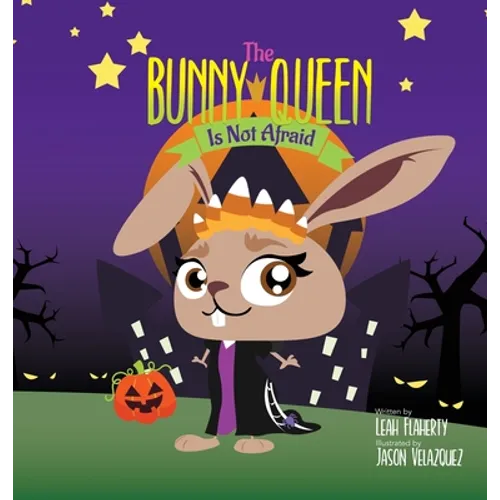 The Bunny Queen Is Not Afraid - Hardcover
