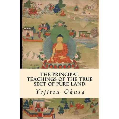 The Principal Teachings of the True Sect of Pure Land - Paperback