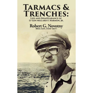 Tarmacs and Trenches: The Life and Disappearance of Lt Gen Millard F. Harmon, Jr. - Hardcover