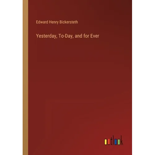 Yesterday, To-Day, and for Ever - Paperback