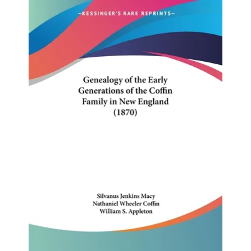 Genealogy of the Early Generations of the Coffin Family in New England (1870) - Paperback