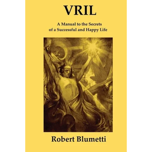 Vril: A Manual to the Secrets of a Successful and Happy Life - Paperback