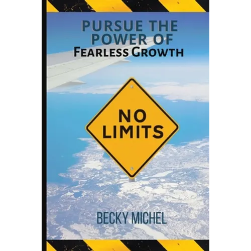 No Limits: Pursue the Power of Fearless Growth - Paperback