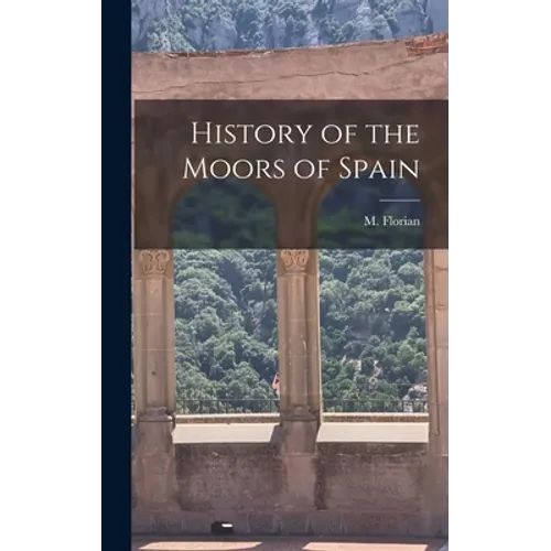 History of the Moors of Spain - Hardcover