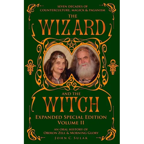 The Wizard and The Witch: Vol II: Seven Decades of Counterculture Magick & Paganism - Paperback